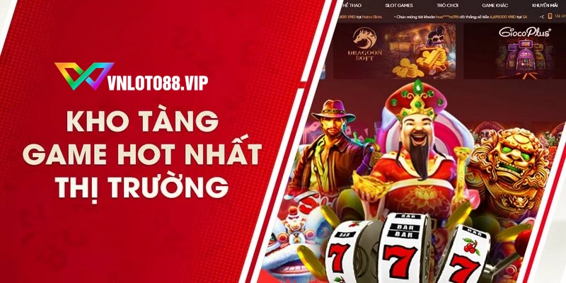 Kho tàng game tại VNLOTO hot nhất trên thị trường